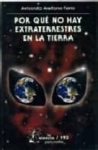 POR QUE NO HAY EXTRATERRESTRES TIERRA, de AMANDO ARELLANO FERRO | portada del libro