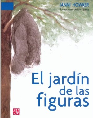 JARDIN DE LAS FIGURAS, EL, de HOWKER, JANNI | portada del libro