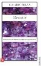 RESISTIR, de Eduardo Milán | portada del libro