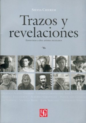 Trazos y revelaciones : Entrevistas a diez artistas mexicanos, de CHEREM SACAL, SILVIA | portada del libro