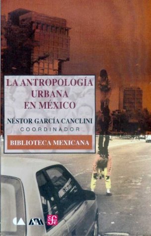 La antropolog¡a urbana en México, de GARCIA CANCLINI, NESTOR (COORD.) | portada del libro