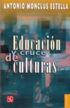 EDUCACION Y CRUCE DE CULTURAS, de ANTONIO MONCLUS ESTELLA | portada del libro