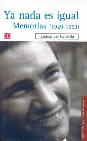 YA NADA ES IGUAL. MEMORIAS (1929-1953), de EMMANUEL CARBALLO | portada del libro