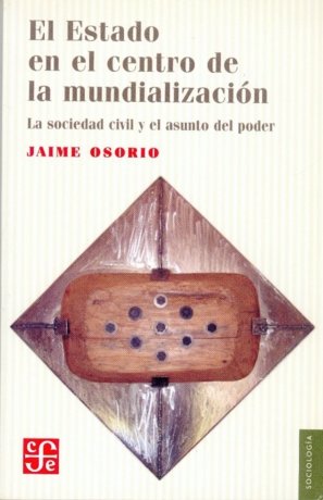 ESTADO EN EL CENTRO DE LA MUNDIALIZACION, EL, de OSORIO,JAIME | portada del libro