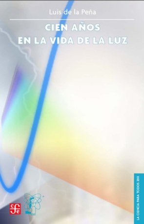 CIEN AÑOS EN LA VIDA DE LA LUZ, de PEÑA, LUIS DE LA | portada del libro
