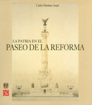 La patria en el Paseo de la Reforma, de MARTINEZ ASSAD, CARLOS | portada del libro
