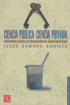 CIENCIA PUBLICA CIENCIA PRIVADA, de ZAMORA BONILLA | portada del libro