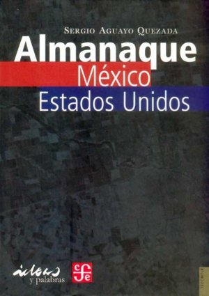 Almanaque México-Estados Unidos, de AGUAYO QUEZADA, SERGIO | portada del libro