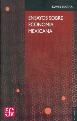 Ensayos sobre econom¡a mexicana, de IBARRA, DAVID | portada del libro