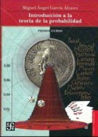 INTRODUCCION A LA TEORIA DE LA PROBABILIDAD SEGUNDO CURSO, de MIGUEL ANGEL GARCIA ALVAREZ | portada del libro