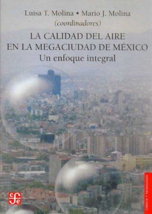La calidad del aire en la megaciudad de México : un enfoque integral, de MOLINA, LUISA T. Y MARIO J. MOLINA | portada del lib