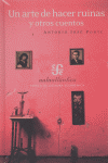 UN ARTE DE HACER RUINAS Y OTROS CUENTOS, de PONTE | portada del libro