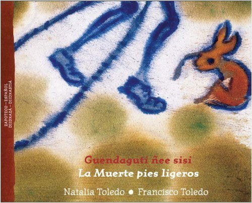 Guendaguti ñee sisi = La Muerte de pies ligeros / edición bilingüe zapoteco - español, de TOLEDO, NATALIA | portada del libro