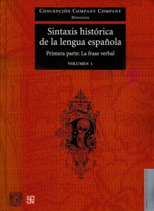 Sintaxis histórica de la lengua española : Primera pA : La frase verbal, I, de COMPANY COMPANY, CONCEPCION | portada del libr