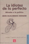 IDIOTEZ DE LO PERFECTO,LA, de SILVA HERZOG MARQUEZ | portada del libro