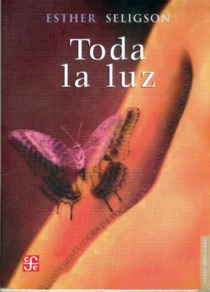 TODA LA LUZ, de SELIGSON, ESTHER | portada del libro