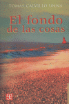 FONDO DE LAS COSAS,EL, de CALVILLO UNNA | portada del libro
