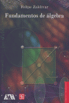 FUNDAMENTOS DE ALGEBRA, de ZALDIVAR | portada del libro