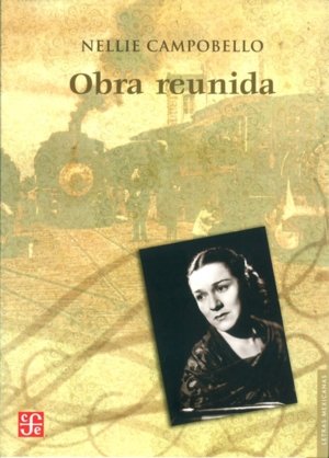 NELLIE CAMPOBELLO, OBRA REUNIDA, de CAMPOBELLO, NELLIE | portada del libro