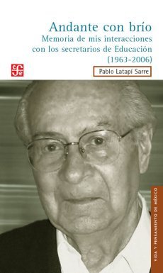 Andante con br¡o : Memoria de mis interacciones con los secretarios de educación (1963-2006), de LATAPI SARRE, PABLO | portad