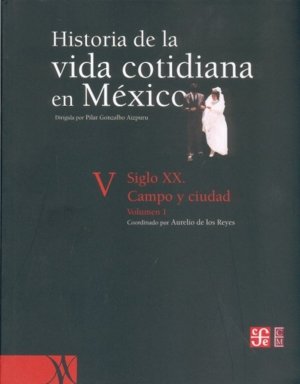 HISTORIA DE LA VIDA COTIDIANA EN MEXICO TOMO V, de REYES, AURELIO DE LOS | portada del libro