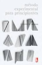 METODO EXPERIMENTAL PARA PRINCIPIANTES, de FEDERICO ARANA | portada del libro