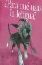 PARA QUE USAS LA LENGUA, de María del Carmen Sánchez Mora | portada del libro