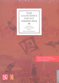 VIAJE A LA HUASTECA CON GUY STRESSER-PEAN | portada del libro