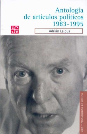 Antolog¡a de art¡culos pol¡ticos 1983-1995, de LAJOUS, ADRIAN | portada del libro
