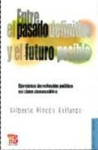 ENTRE EL PASADO DEFINITIVO Y FUTURO POSIBLE, de GILBERTO RINCON GALLARDO | portada del libro