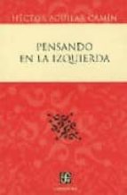 PENSANDO EN LA IZQUIERDA, de Héctor Aguilar Camín | portada del libro