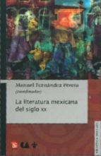 LITERATURA MEXICANA DEL SIGLO XX,LA, de MANUEL FERNANDEZ PERERA | portada del libro