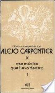 Ese músico que llevo dentro 1, de Carpentier, Alejo | portada del libro