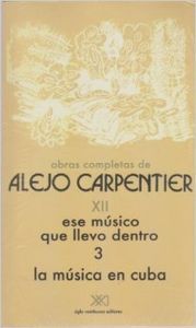 Ese músico que llevo dentro 3. La música en Cuba, de CARPENTIER | portada del libro