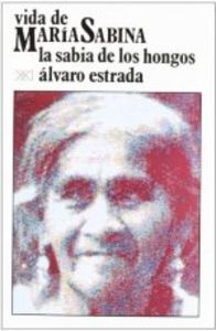 VIDA DE MARIA SABINA, LA SABIA DE LOS HONGOS, de ESTRADA | portada del libro