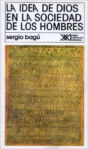 La idea de dios en sociedad de los hombres, de Bagú, Sergio | portada del libro