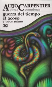 Guerra del tiempo. El acoso, de Carpentier, Alejo | portada del libro
