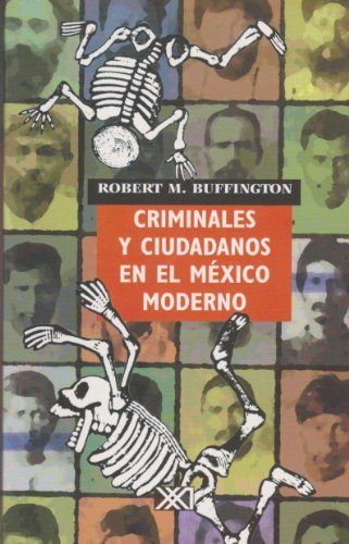 Criminales y ciudadanos en el México moderno, de Buffington, Robert M. | portada del libro