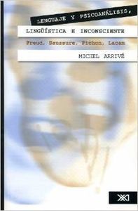 Lingüística y psicoanálisis, lingüística e inconsciente, de Arrivé, Michel | portada del libro