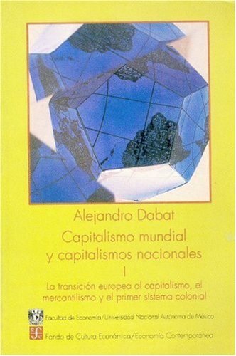 Capitalismo mundial y capitalismos nacionales, I : la transición europea al capitalismo, el mercanti, de DABAT, ALEJANDRO | p
