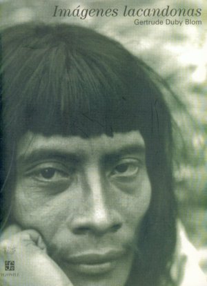 Imágenes lacandonas, de DUBY BLOM, GERTRUDE | portada del libro