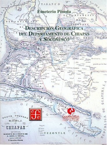 Descripción geográfica del Departamento de Chiapas y Soconusco, de PINEDA, EMETERIO | portada del libro