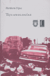 TIJUANOLOGIAS, de YEPEZ | portada del libro