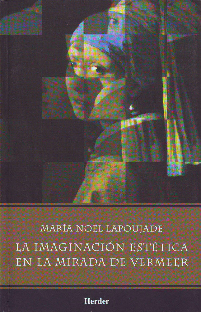 La imaginación estética en la mirada de Vermeer, de Lapoujade, María Noel | portada del libro