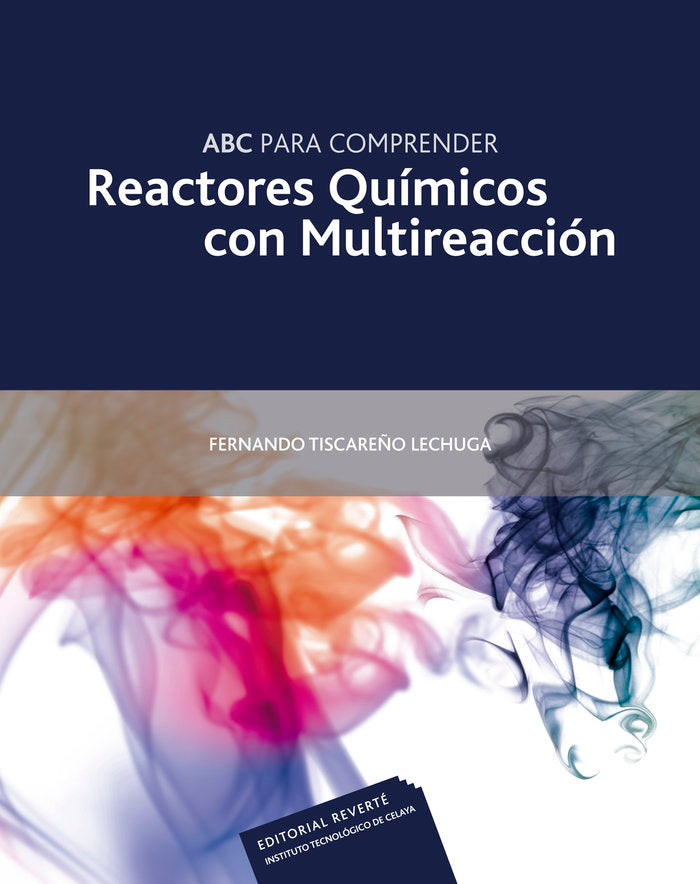 ABC para comprender Reactores Químicos con Multireacción, de Tiscareño Lechuga, Fernando | portada del libro