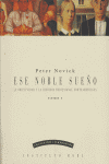 ESE NOBLE SUEÑO T.I LA OBJETIVIDAD Y LA HISTORIA, de NOVICK | portada del libro