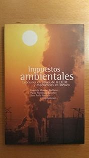 Impuestos ambientales: lecciones en países de la OCDE y experiencias en México, de MORENO ARELLANO, G. Y OTROS | portada del 