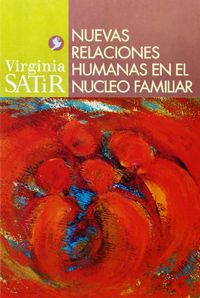 NUEVAS RELACIONES HUMANAS EN EL NUCLEO FAMILIAR, de SATIR, VIRGINIA | portada del libro
