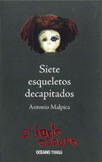 Siete esqueletos decapitados, de Malpica, Antonio | portada del libro
