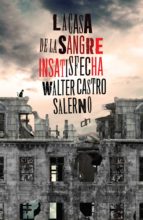 LA CASA DE LA SANGRE INSATISFECHA, de WALTER CASTRO SALERNO | portada del libro